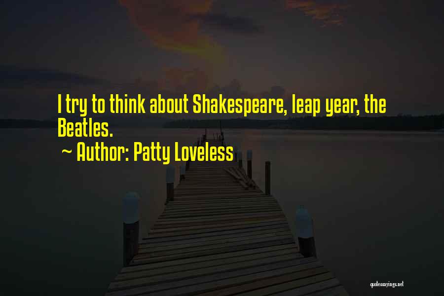 Patty Loveless Quotes: I Try To Think About Shakespeare, Leap Year, The Beatles.