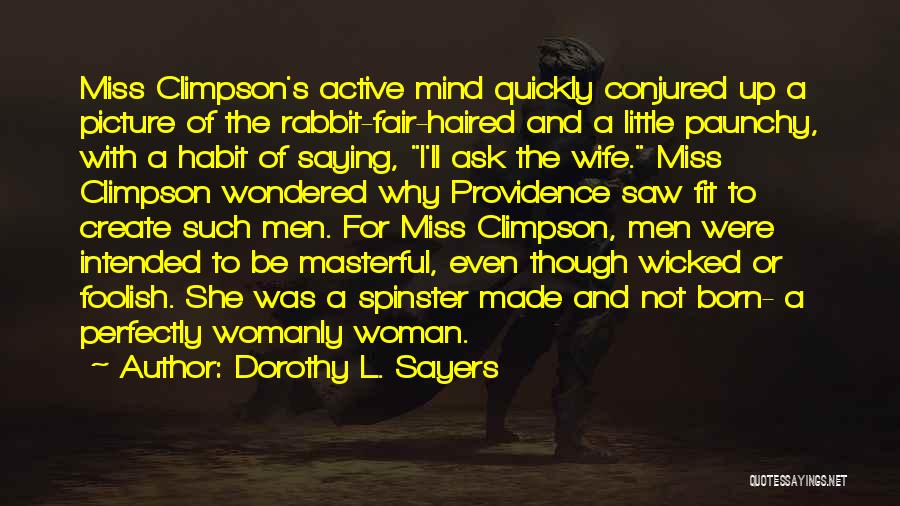 Dorothy L. Sayers Quotes: Miss Climpson's Active Mind Quickly Conjured Up A Picture Of The Rabbit-fair-haired And A Little Paunchy, With A Habit Of