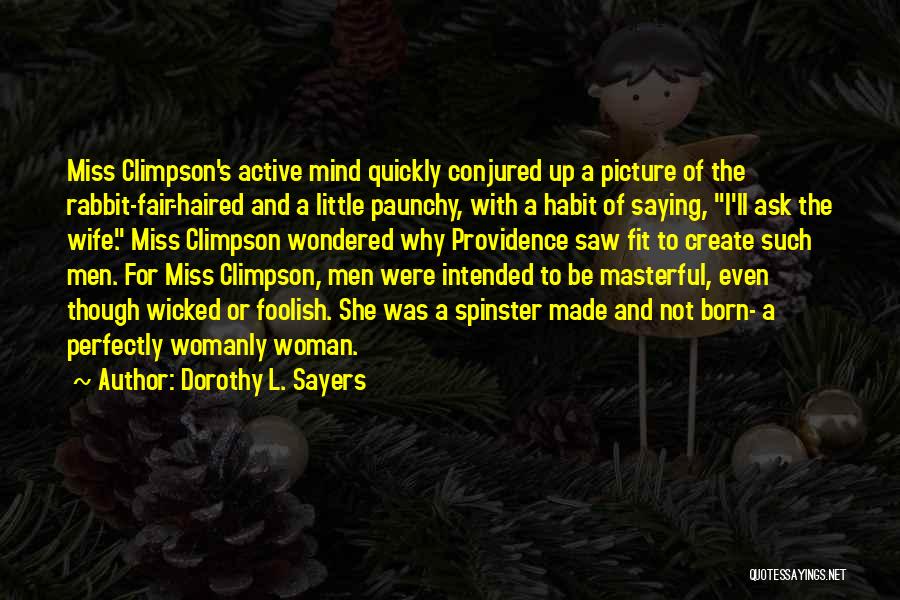 Dorothy L. Sayers Quotes: Miss Climpson's Active Mind Quickly Conjured Up A Picture Of The Rabbit-fair-haired And A Little Paunchy, With A Habit Of