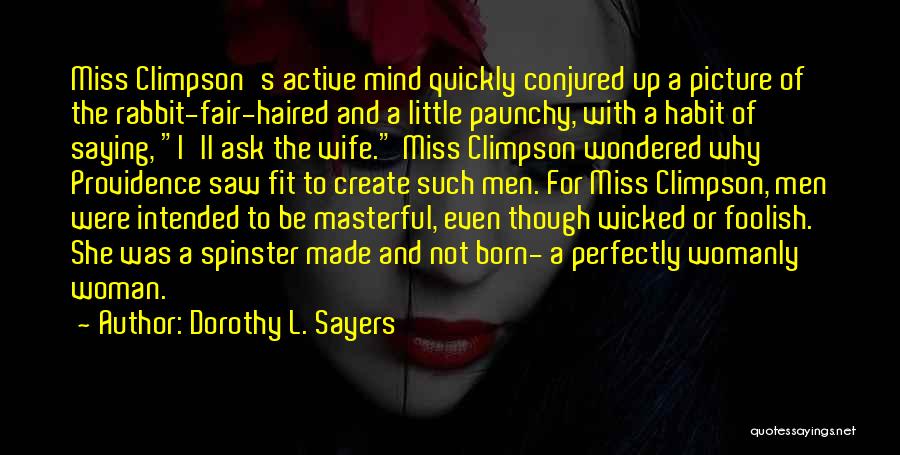 Dorothy L. Sayers Quotes: Miss Climpson's Active Mind Quickly Conjured Up A Picture Of The Rabbit-fair-haired And A Little Paunchy, With A Habit Of