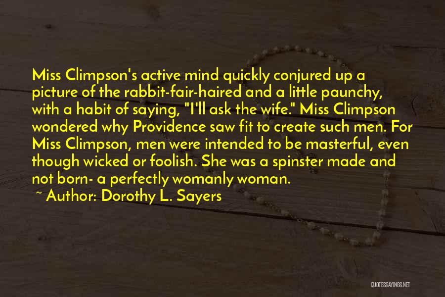 Dorothy L. Sayers Quotes: Miss Climpson's Active Mind Quickly Conjured Up A Picture Of The Rabbit-fair-haired And A Little Paunchy, With A Habit Of