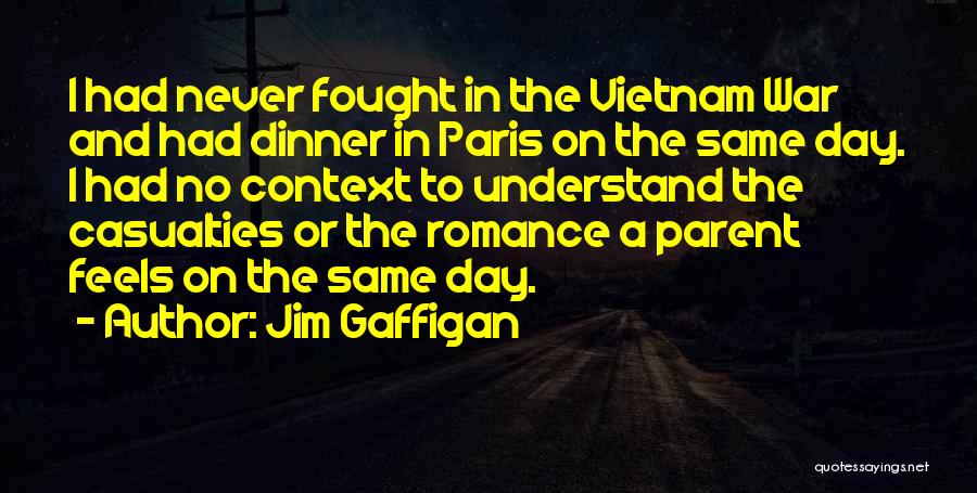 Jim Gaffigan Quotes: I Had Never Fought In The Vietnam War And Had Dinner In Paris On The Same Day. I Had No