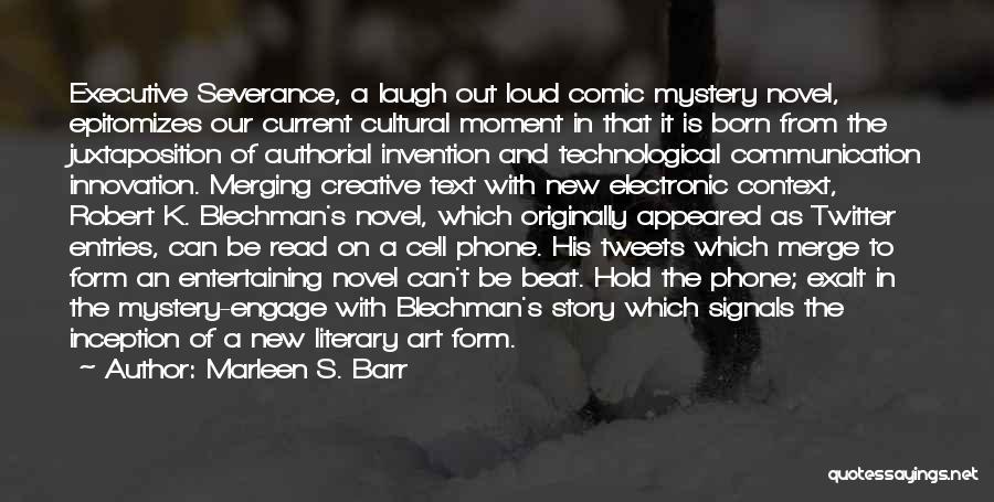 Marleen S. Barr Quotes: Executive Severance, A Laugh Out Loud Comic Mystery Novel, Epitomizes Our Current Cultural Moment In That It Is Born From