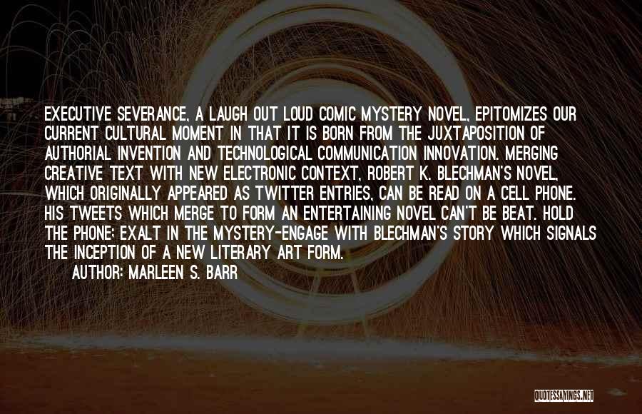 Marleen S. Barr Quotes: Executive Severance, A Laugh Out Loud Comic Mystery Novel, Epitomizes Our Current Cultural Moment In That It Is Born From