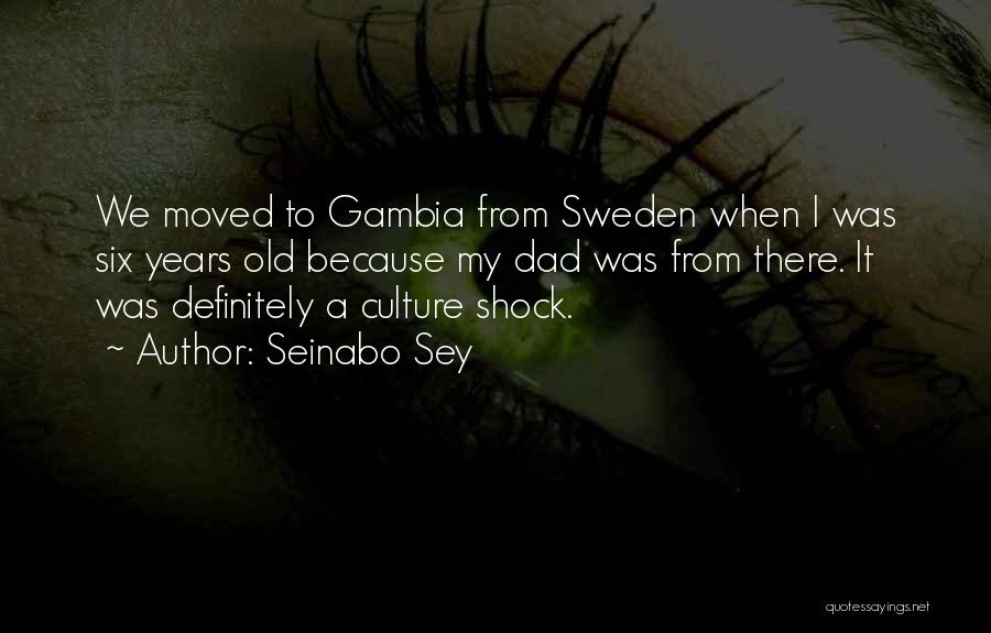 Seinabo Sey Quotes: We Moved To Gambia From Sweden When I Was Six Years Old Because My Dad Was From There. It Was