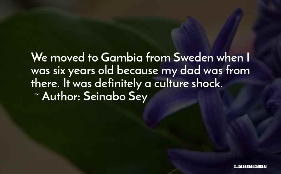 Seinabo Sey Quotes: We Moved To Gambia From Sweden When I Was Six Years Old Because My Dad Was From There. It Was