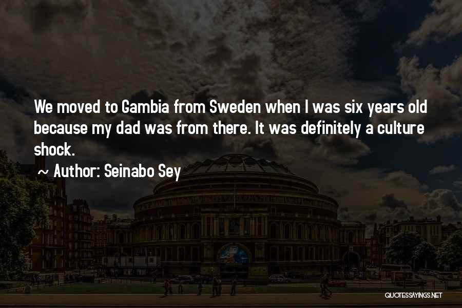 Seinabo Sey Quotes: We Moved To Gambia From Sweden When I Was Six Years Old Because My Dad Was From There. It Was