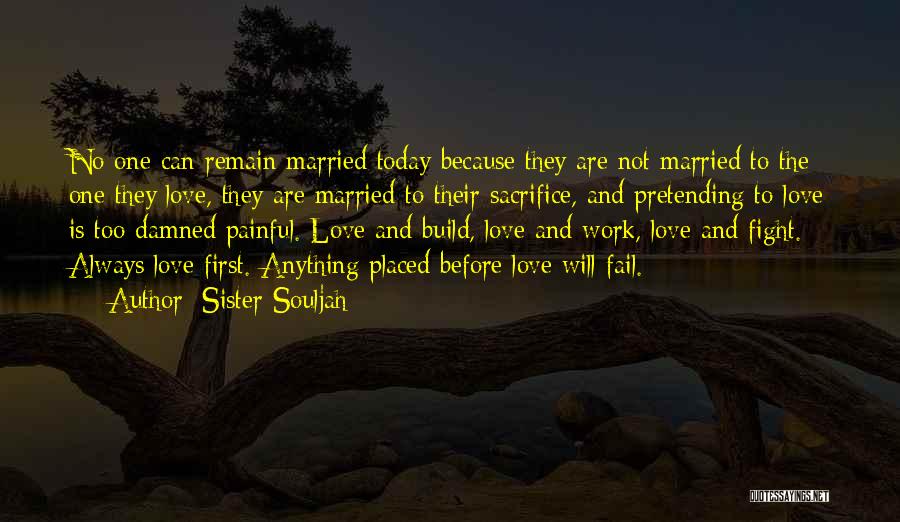 Sister Souljah Quotes: No One Can Remain Married Today Because They Are Not Married To The One They Love, They Are Married To