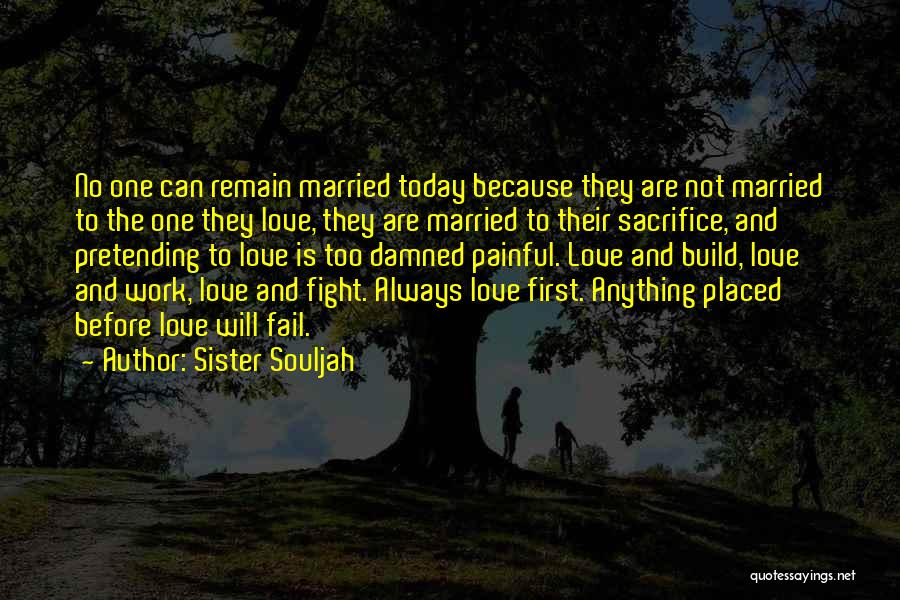 Sister Souljah Quotes: No One Can Remain Married Today Because They Are Not Married To The One They Love, They Are Married To