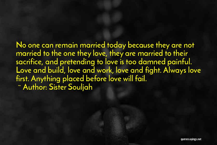 Sister Souljah Quotes: No One Can Remain Married Today Because They Are Not Married To The One They Love, They Are Married To