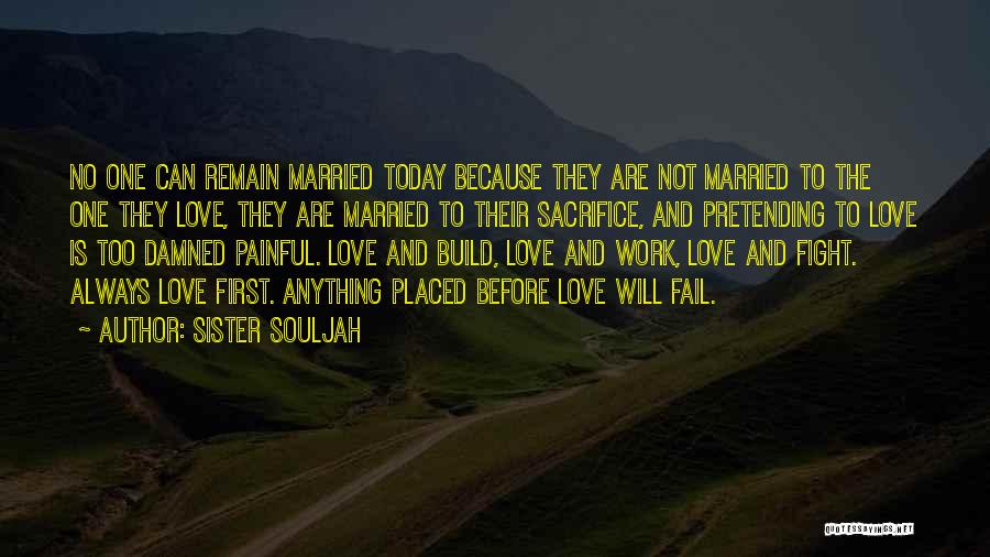 Sister Souljah Quotes: No One Can Remain Married Today Because They Are Not Married To The One They Love, They Are Married To