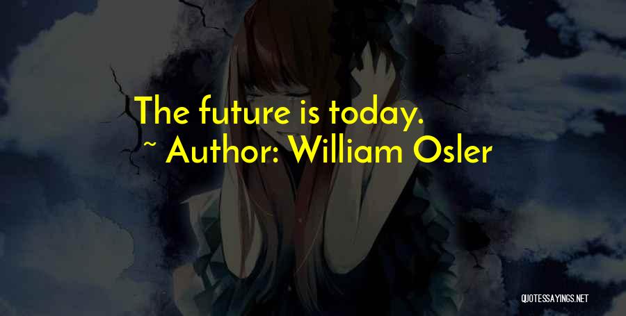 William Osler Quotes: The Future Is Today.