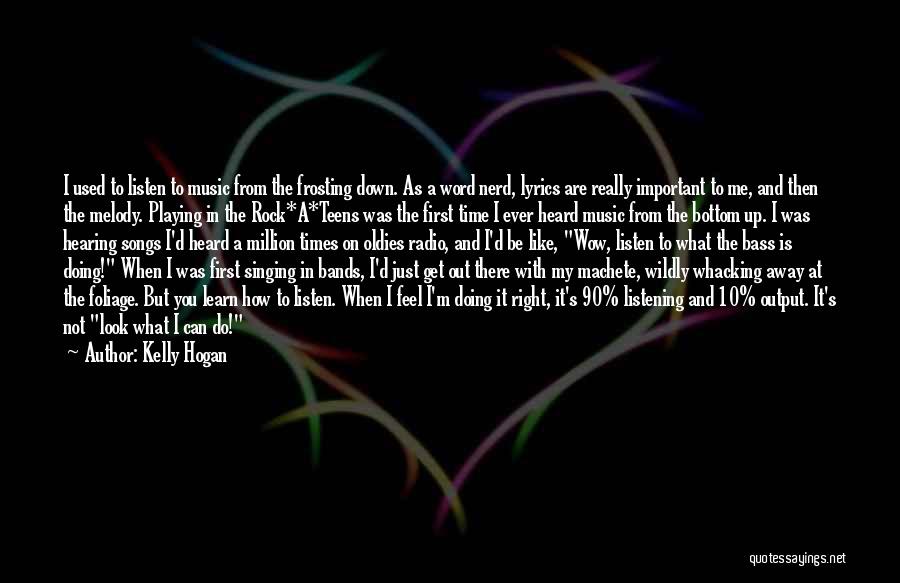 Kelly Hogan Quotes: I Used To Listen To Music From The Frosting Down. As A Word Nerd, Lyrics Are Really Important To Me,