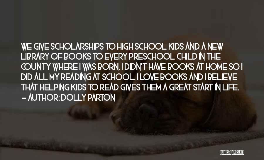 Dolly Parton Quotes: We Give Scholarships To High School Kids And A New Library Of Books To Every Preschool Child In The County