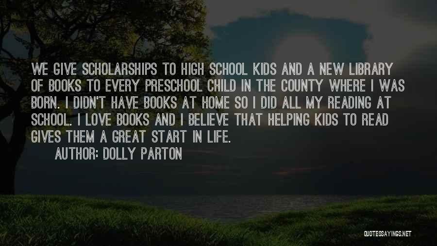 Dolly Parton Quotes: We Give Scholarships To High School Kids And A New Library Of Books To Every Preschool Child In The County