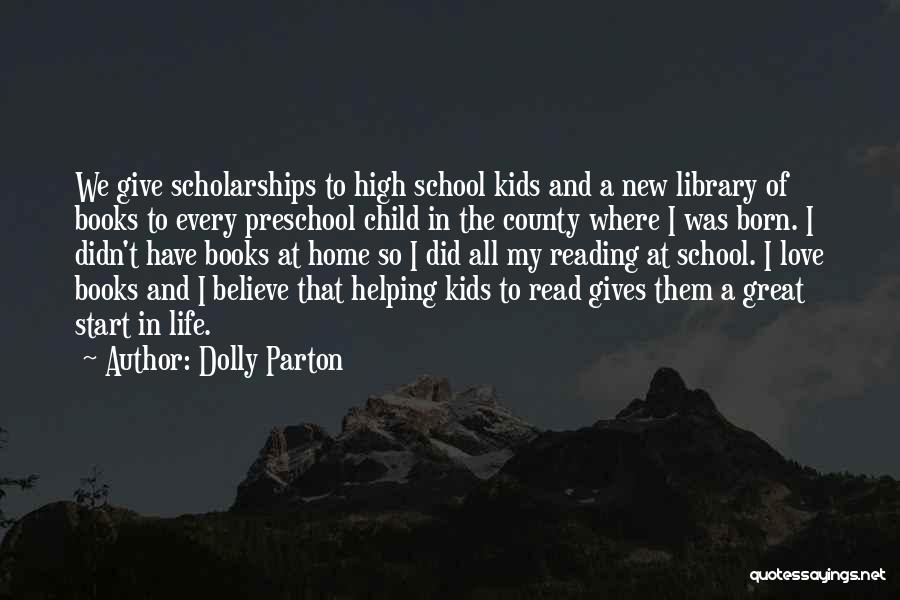 Dolly Parton Quotes: We Give Scholarships To High School Kids And A New Library Of Books To Every Preschool Child In The County