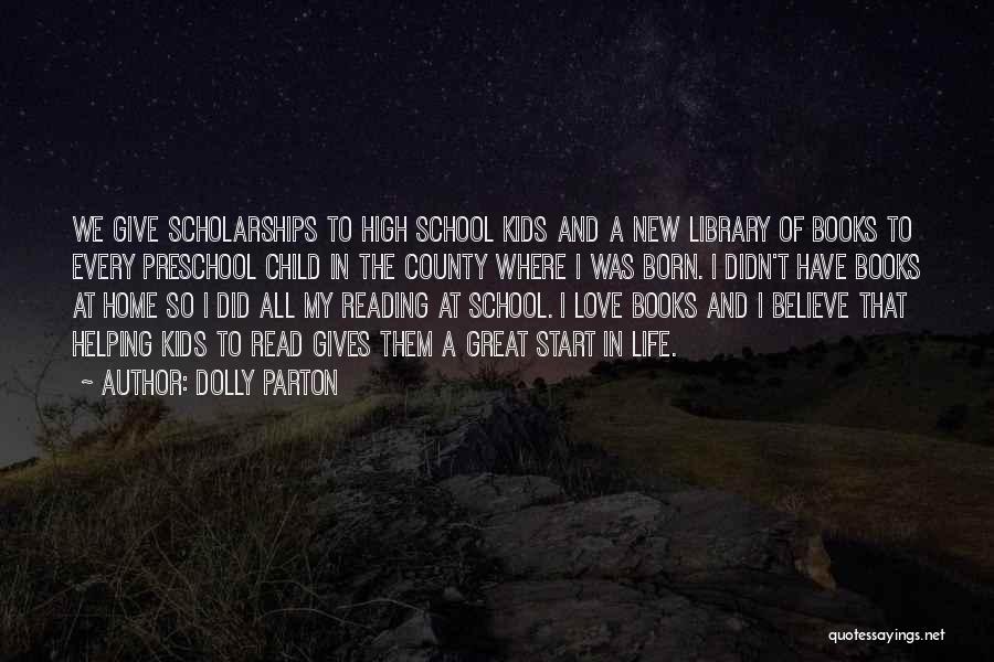 Dolly Parton Quotes: We Give Scholarships To High School Kids And A New Library Of Books To Every Preschool Child In The County