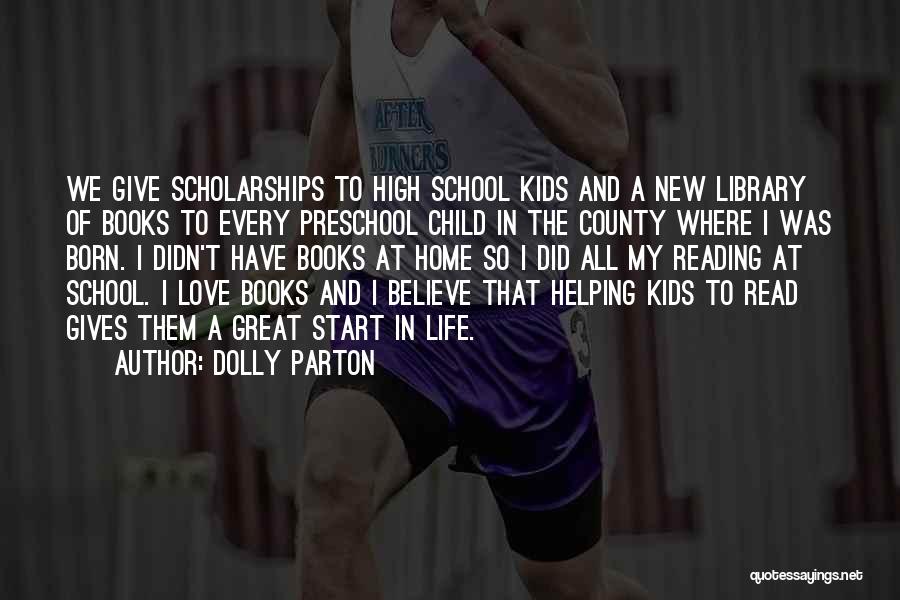 Dolly Parton Quotes: We Give Scholarships To High School Kids And A New Library Of Books To Every Preschool Child In The County