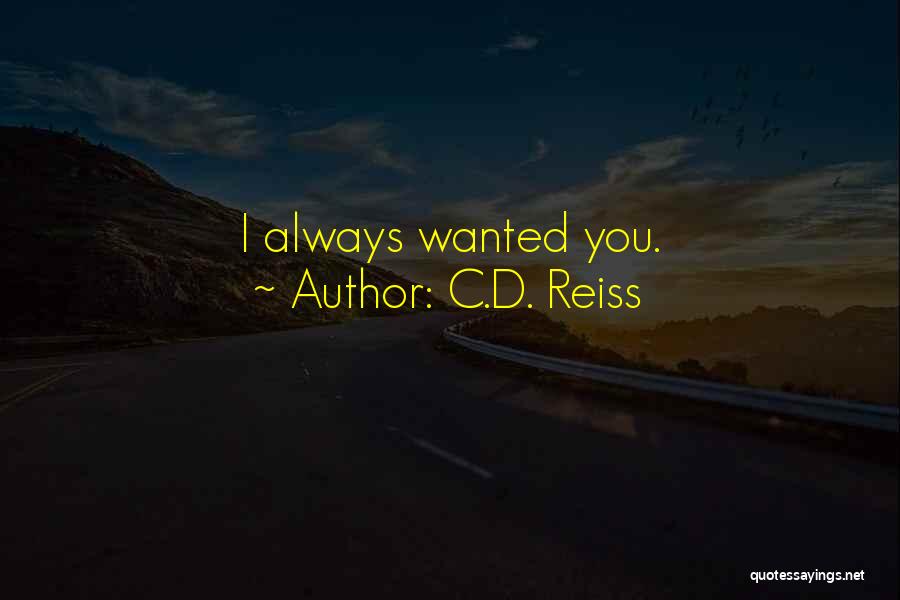 C.D. Reiss Quotes: I Always Wanted You.