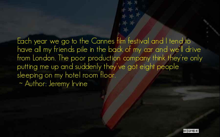 Jeremy Irvine Quotes: Each Year We Go To The Cannes Film Festival And I Tend To Have All My Friends Pile In The