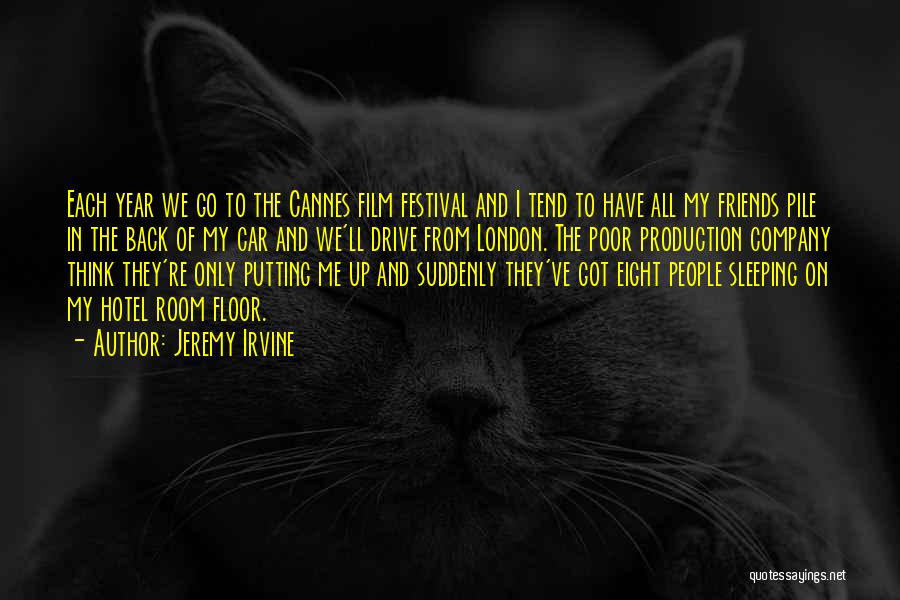 Jeremy Irvine Quotes: Each Year We Go To The Cannes Film Festival And I Tend To Have All My Friends Pile In The