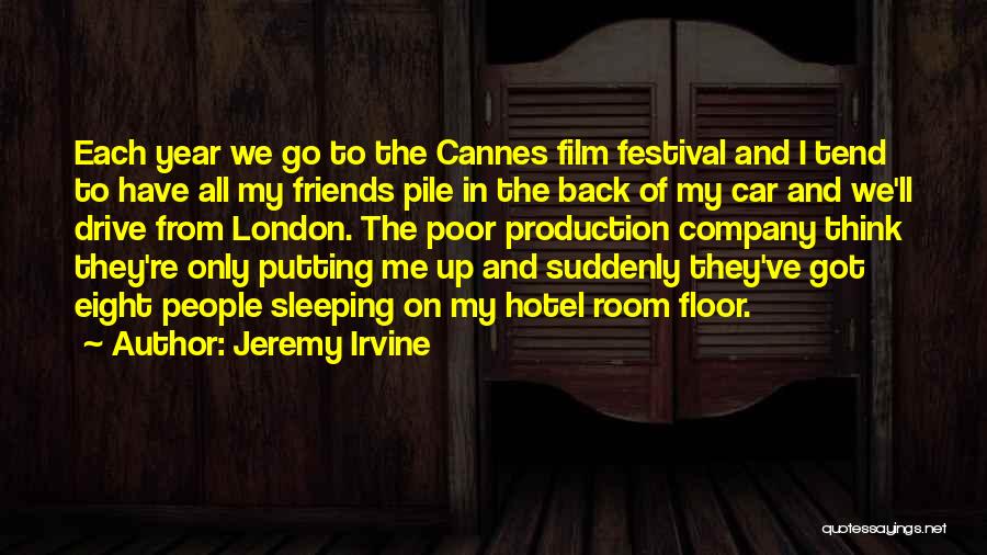 Jeremy Irvine Quotes: Each Year We Go To The Cannes Film Festival And I Tend To Have All My Friends Pile In The