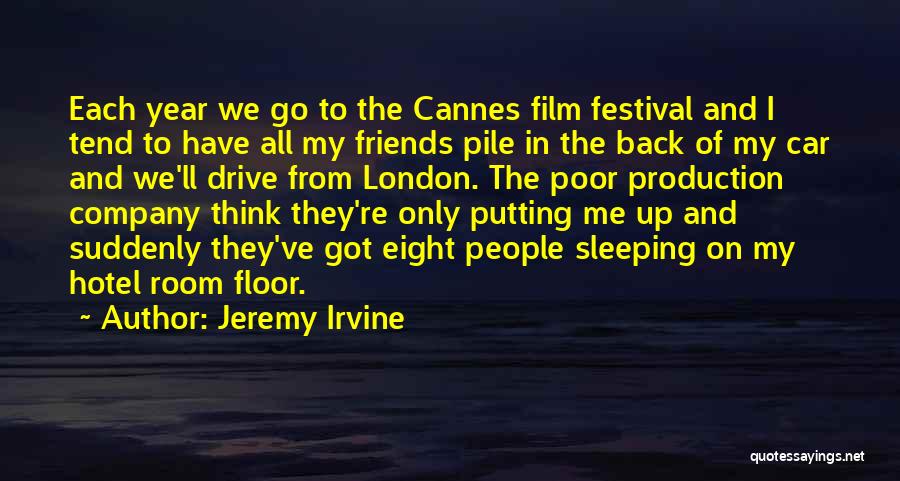 Jeremy Irvine Quotes: Each Year We Go To The Cannes Film Festival And I Tend To Have All My Friends Pile In The