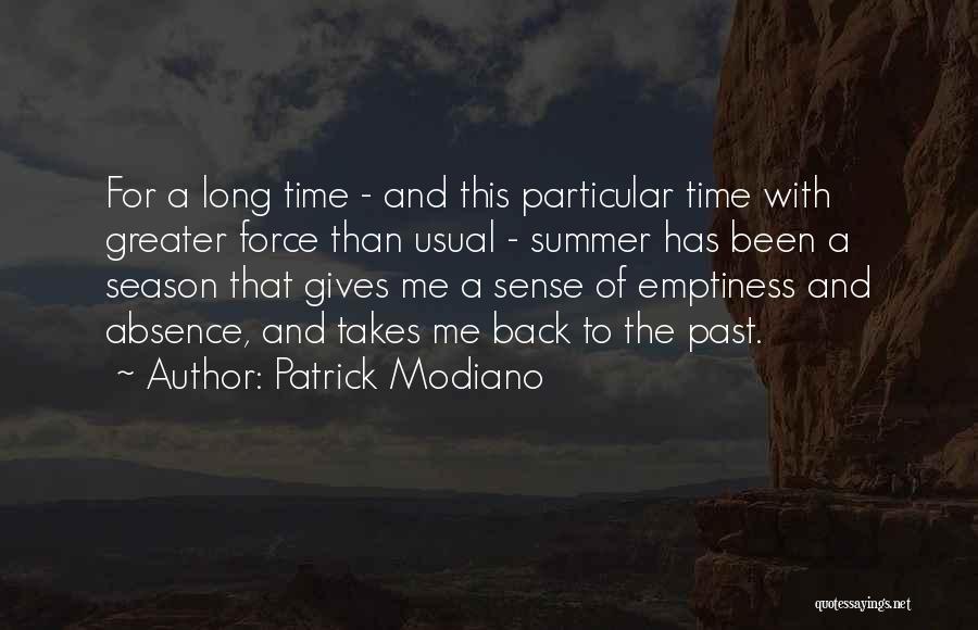 Patrick Modiano Quotes: For A Long Time - And This Particular Time With Greater Force Than Usual - Summer Has Been A Season