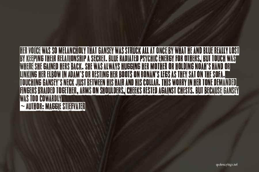 Maggie Stiefvater Quotes: Her Voice Was So Melancholy That Gansey Was Struck All At Once By What He And Blue Really Lost By