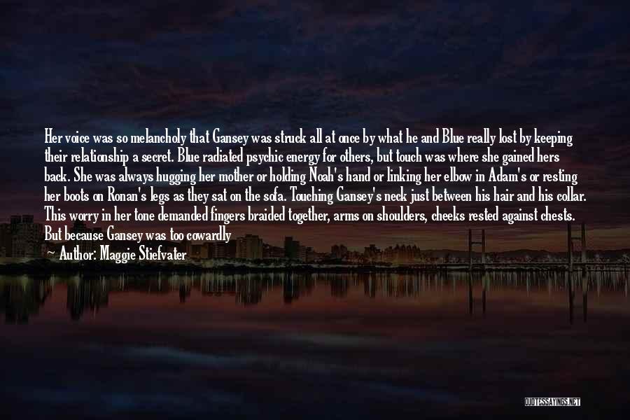 Maggie Stiefvater Quotes: Her Voice Was So Melancholy That Gansey Was Struck All At Once By What He And Blue Really Lost By