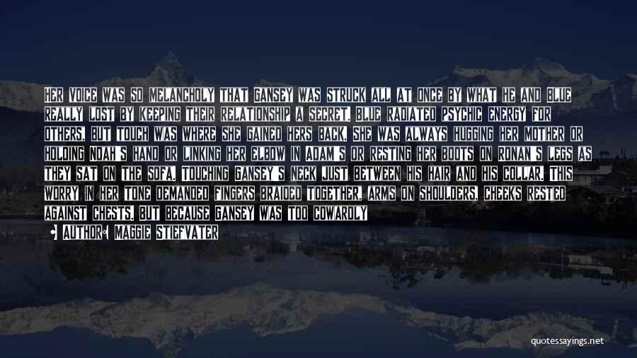 Maggie Stiefvater Quotes: Her Voice Was So Melancholy That Gansey Was Struck All At Once By What He And Blue Really Lost By
