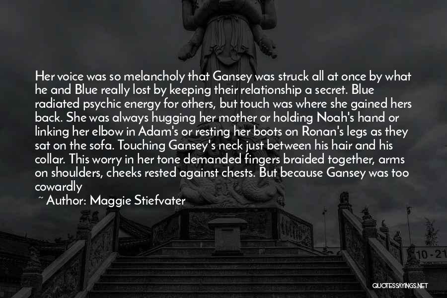 Maggie Stiefvater Quotes: Her Voice Was So Melancholy That Gansey Was Struck All At Once By What He And Blue Really Lost By