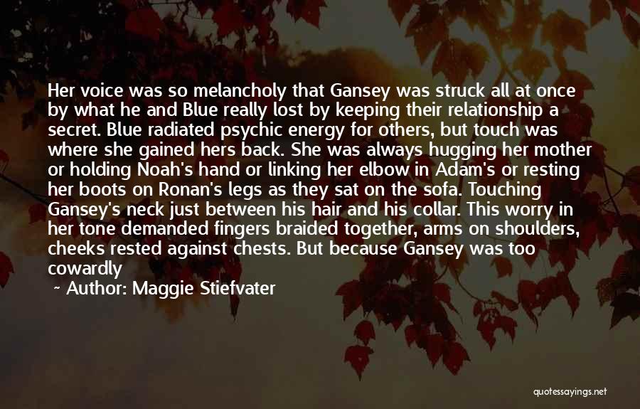 Maggie Stiefvater Quotes: Her Voice Was So Melancholy That Gansey Was Struck All At Once By What He And Blue Really Lost By