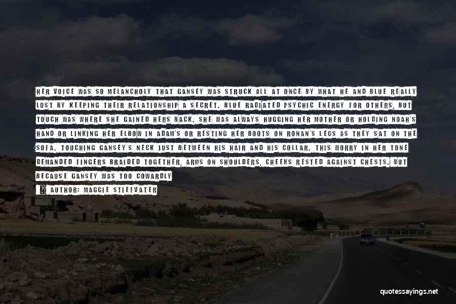 Maggie Stiefvater Quotes: Her Voice Was So Melancholy That Gansey Was Struck All At Once By What He And Blue Really Lost By