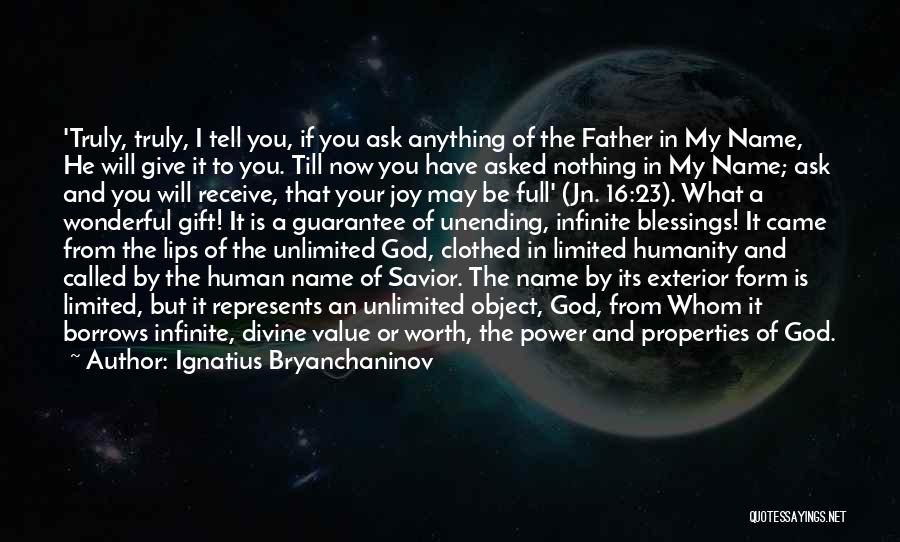 Ignatius Bryanchaninov Quotes: 'truly, Truly, I Tell You, If You Ask Anything Of The Father In My Name, He Will Give It To