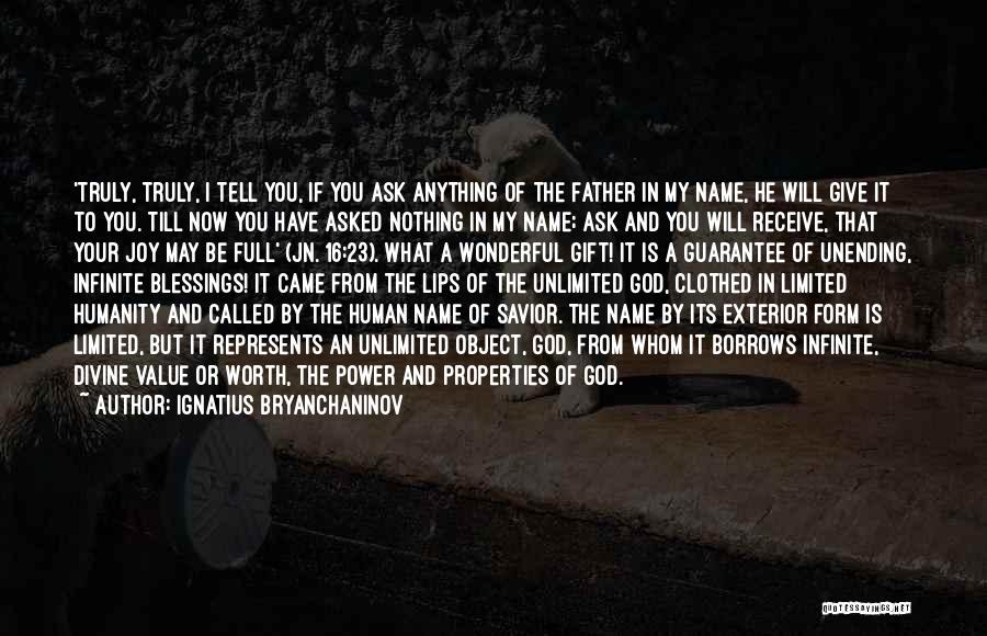 Ignatius Bryanchaninov Quotes: 'truly, Truly, I Tell You, If You Ask Anything Of The Father In My Name, He Will Give It To