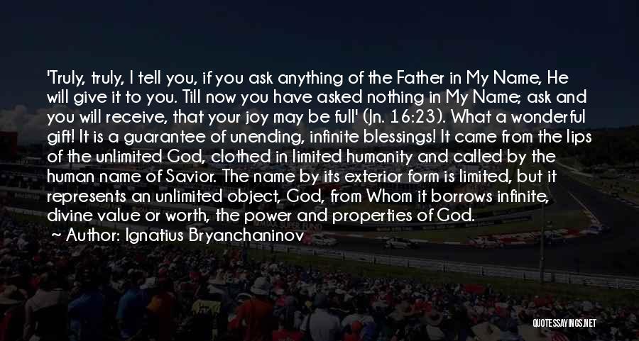 Ignatius Bryanchaninov Quotes: 'truly, Truly, I Tell You, If You Ask Anything Of The Father In My Name, He Will Give It To