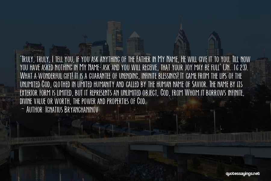 Ignatius Bryanchaninov Quotes: 'truly, Truly, I Tell You, If You Ask Anything Of The Father In My Name, He Will Give It To