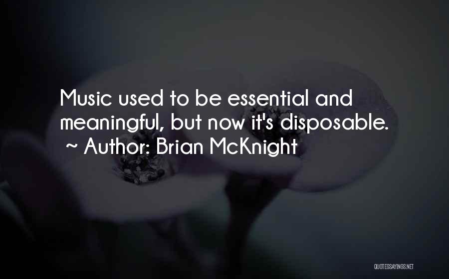 Brian McKnight Quotes: Music Used To Be Essential And Meaningful, But Now It's Disposable.