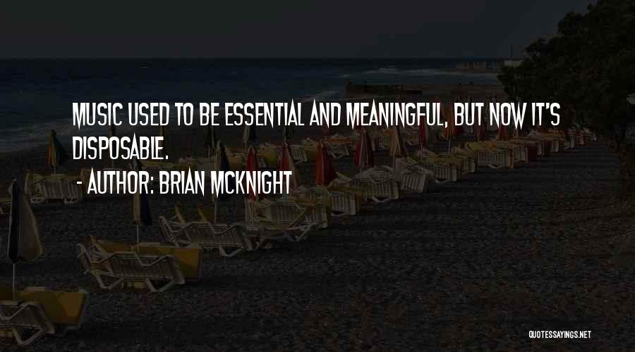 Brian McKnight Quotes: Music Used To Be Essential And Meaningful, But Now It's Disposable.