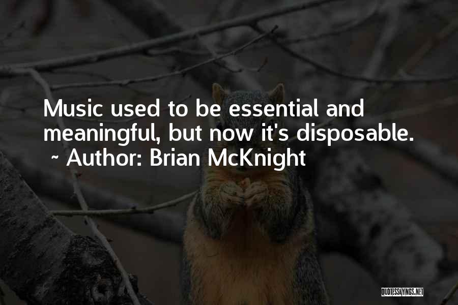 Brian McKnight Quotes: Music Used To Be Essential And Meaningful, But Now It's Disposable.