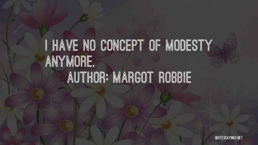 Margot Robbie Quotes: I Have No Concept Of Modesty Anymore.