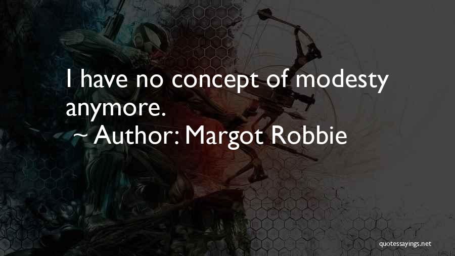 Margot Robbie Quotes: I Have No Concept Of Modesty Anymore.