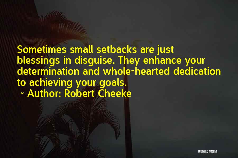 Robert Cheeke Quotes: Sometimes Small Setbacks Are Just Blessings In Disguise. They Enhance Your Determination And Whole-hearted Dedication To Achieving Your Goals.