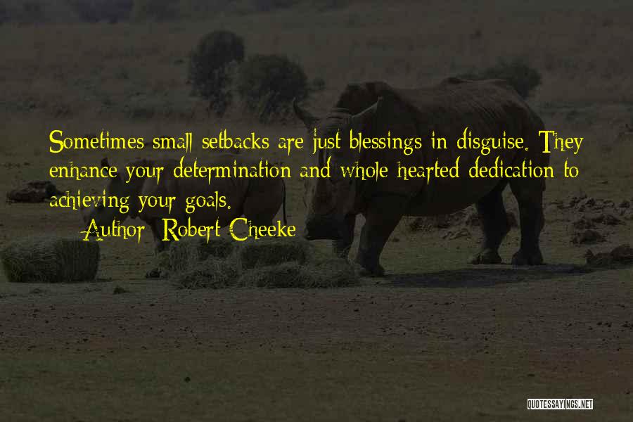 Robert Cheeke Quotes: Sometimes Small Setbacks Are Just Blessings In Disguise. They Enhance Your Determination And Whole-hearted Dedication To Achieving Your Goals.