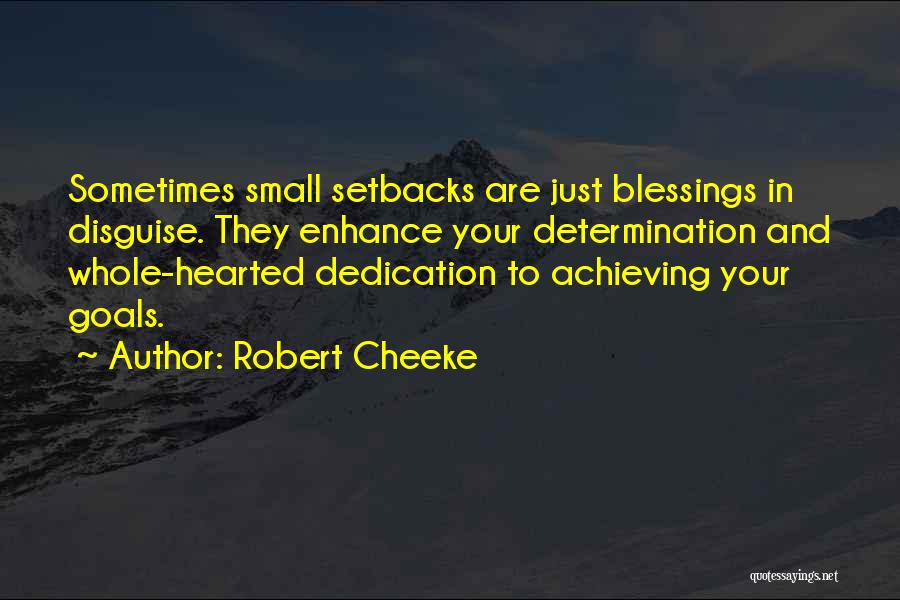 Robert Cheeke Quotes: Sometimes Small Setbacks Are Just Blessings In Disguise. They Enhance Your Determination And Whole-hearted Dedication To Achieving Your Goals.