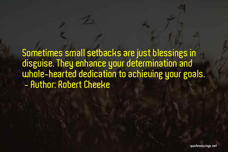 Robert Cheeke Quotes: Sometimes Small Setbacks Are Just Blessings In Disguise. They Enhance Your Determination And Whole-hearted Dedication To Achieving Your Goals.