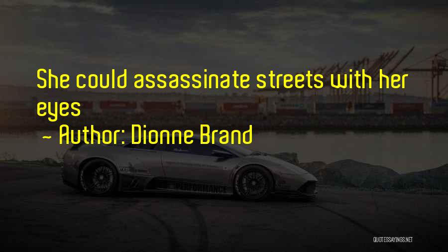 Dionne Brand Quotes: She Could Assassinate Streets With Her Eyes