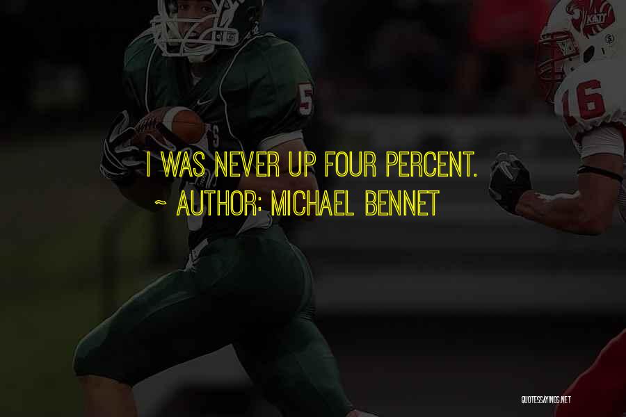 Michael Bennet Quotes: I Was Never Up Four Percent.