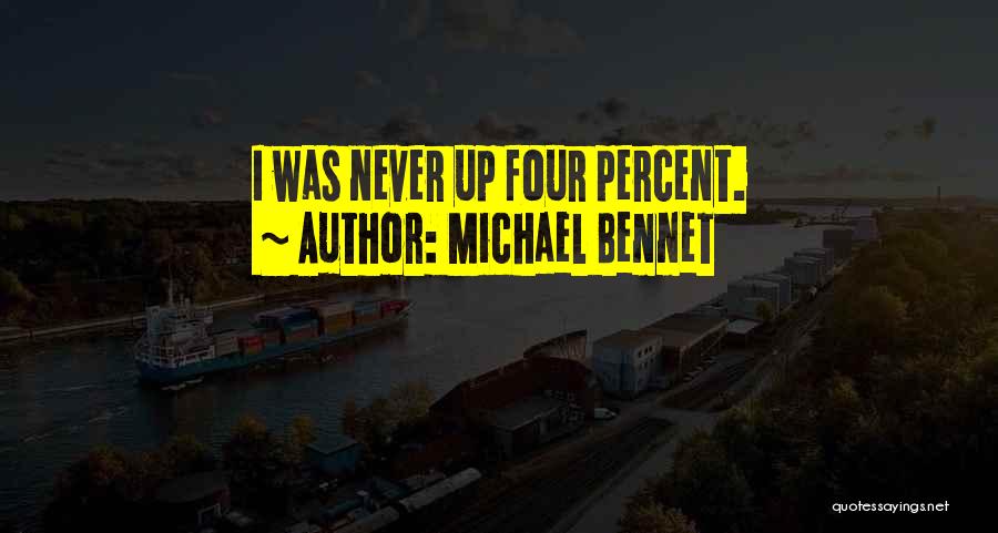 Michael Bennet Quotes: I Was Never Up Four Percent.